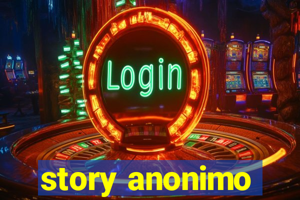 story anonimo